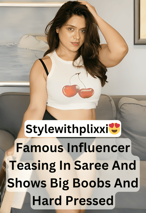 Famous Busty Supersexy Instagram Model Stylewithplixxi Aka Uzm Muj Teasing And Stripping Off In Saree And Shows Boobs Pressed