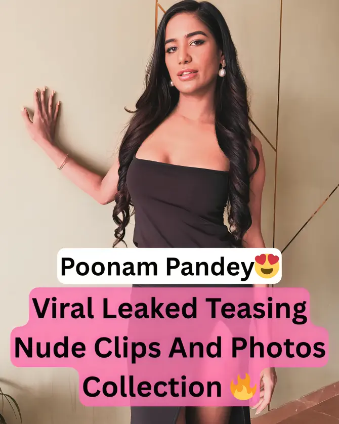 Poonam Pandey Viral Leaked Nude Boobs And Pussy Teasing Full Video Collection
