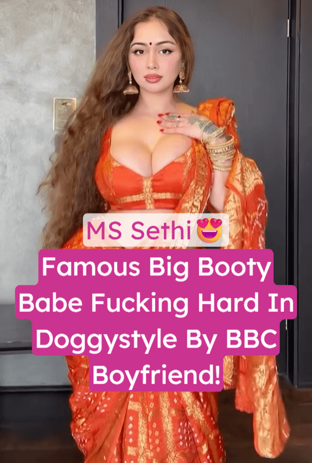 Famous Big Booty Influencer MS Sethi Fucked Hard Doggy Style By BBC Boyfriend Fully Nude