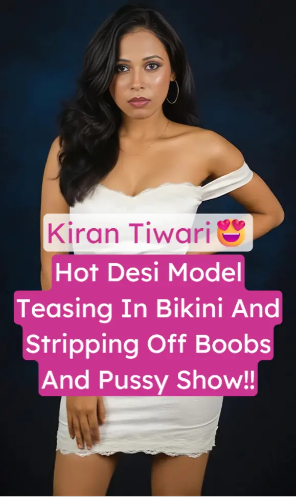 Desi Model Kiran Tiwari Leaked Bikini Strip Full Boobs And Pussy Show
