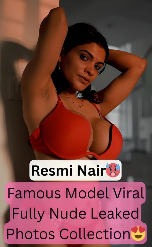 Mallu Model Resmi Nair Leaked Nude Photos Boobs Asshole Horny Poses With Boyfriend