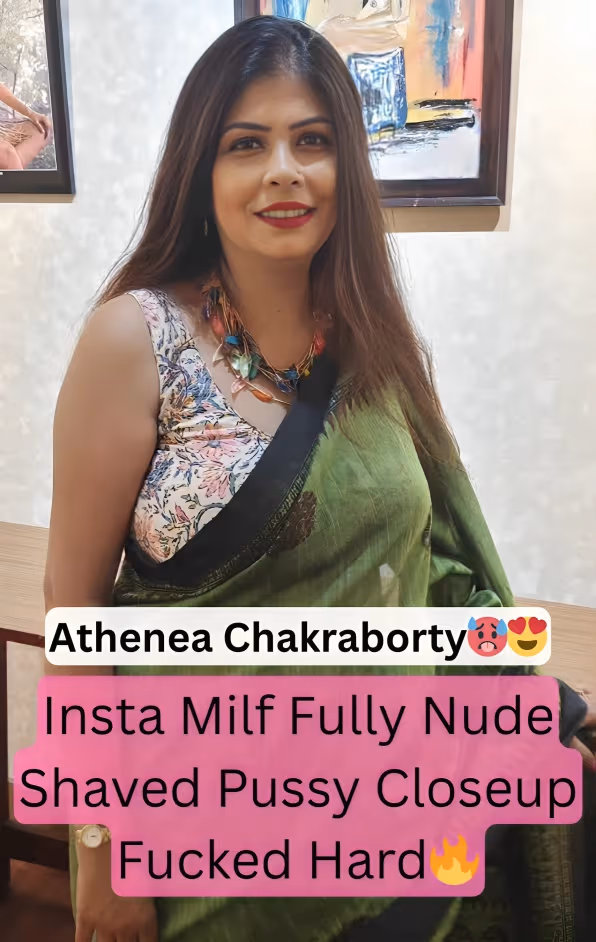 Famous Insta Milf Athenea Chakraborty Fully Nude Shaved Pussy Fucked Hard