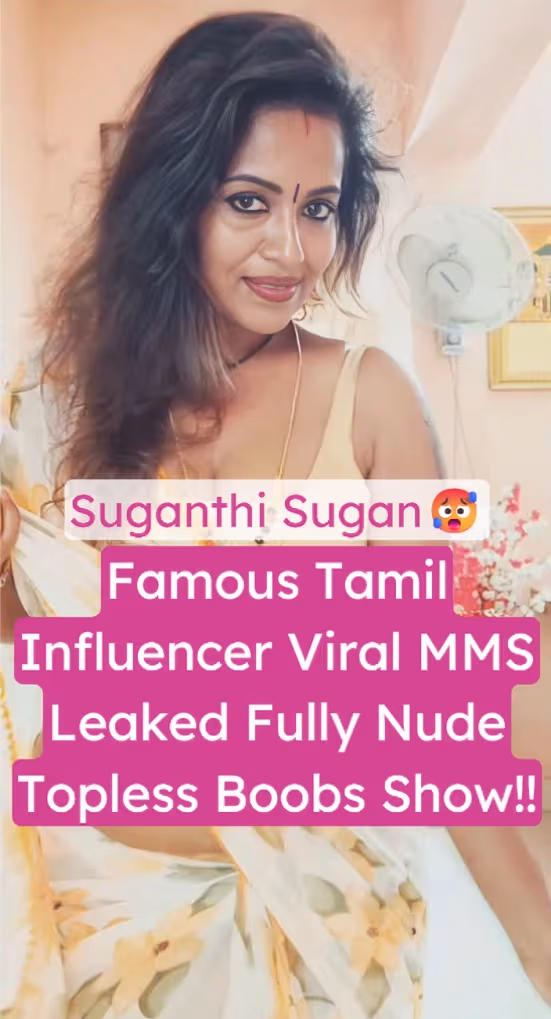 Tamil Influencer Suganthi Sugan Fully Nude Topless Viral MMS Leaked Boobs Show