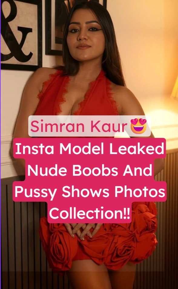Insta Model Simran Kaur Leaked Fully Nude Pics and Boobs Pussy Photos