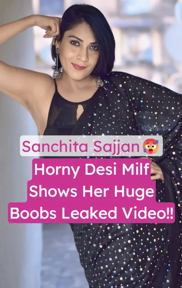 hot busty desi milf sanchitta sajjan exposing huge boobs pressed boyfriend leaked nude sex