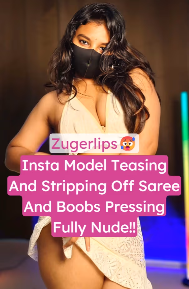 Famous Insta Model Zugerlips Stripping Fully Nude Exposing Big Boobs With Horny Moves