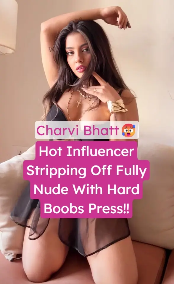Famous Hot Influencer Charvi Bhatt Teasing With Hard Boobs Pressed And Pussy Rubs Leaked Video