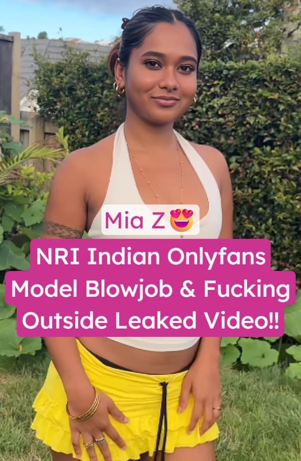 Hot NRI Girl Mia Z Leaked Onlyfans Video Sucking Cock And Fucked Hard In Jungle