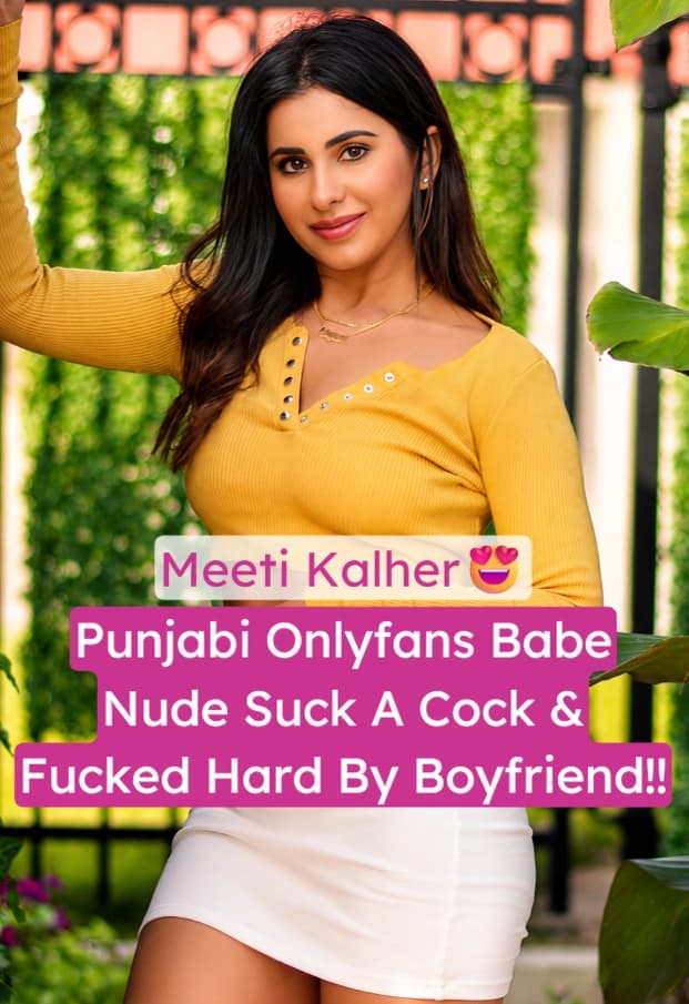 Meeti Kalher Punjabi Babe Sucks Cock and Gets Fucked Hard by Boyfriend Leaked Video