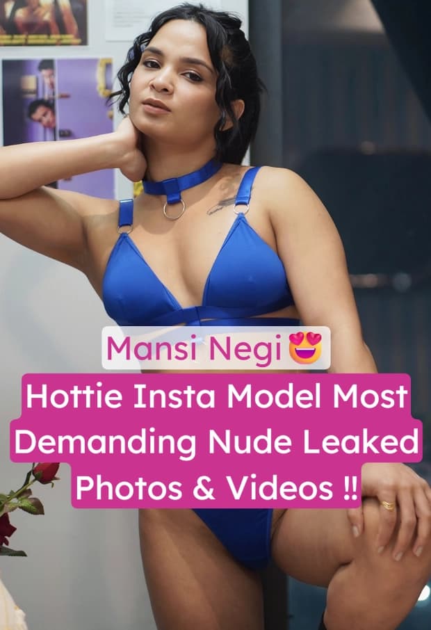 Hottest Insta Model Mansi Negi Most Demanding Nude Pics And Video Leaked Collection